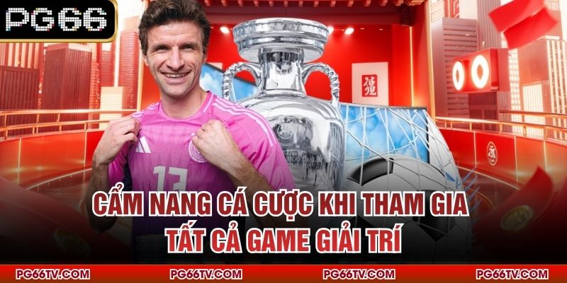 Cẩm nang cá cược khi tham gia tất cả game giải trí