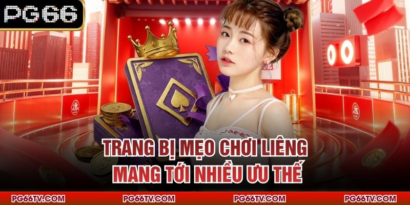Trang bị mẹo chơi Liêng mang tới nhiều ưu thế